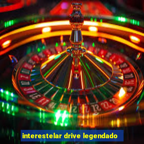 interestelar drive legendado